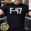 F-47 Jet graphic on an anti-Trump T-shirt, featuring a covert design for ultimate incognito style.
