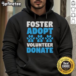 Cozy hoodie promoting animal rescue: adopt, foster, volunteer, or donate for dogs and cats in need.