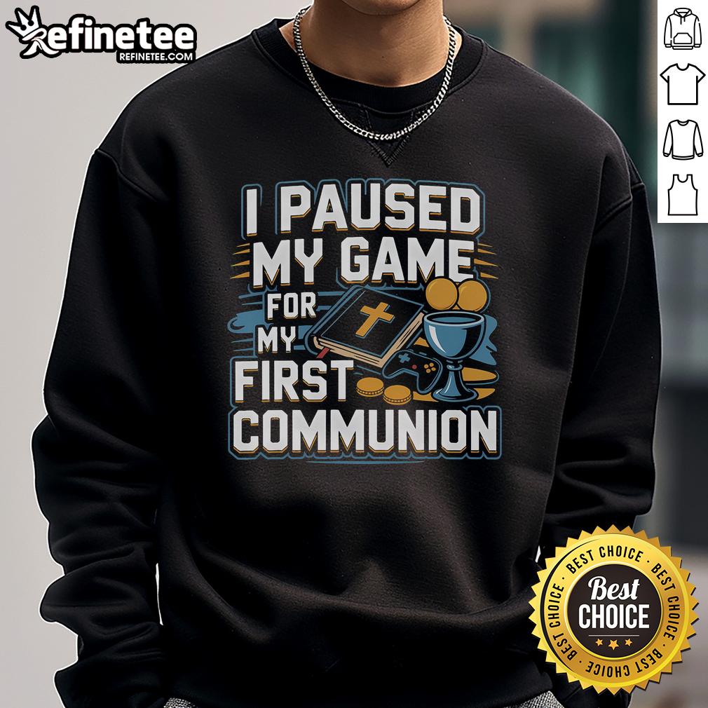 Nice I Paused My Game For My First Communion Sweatshirt featuring a playful gaming design for kids.