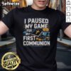 Alt Text: Nice I Paused My Game For My First Communion T-Shirt featuring playful design for gamers celebrating their first communion.