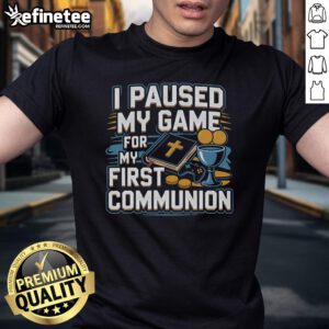 Alt Text: Nice I Paused My Game For My First Communion T-Shirt featuring playful design for gamers celebrating their first communion.