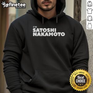 Stylish Nice I'm Satoshi Nakamoto hoodie featuring a bold graphic, perfect for crypto enthusiasts and Bitcoin fans.