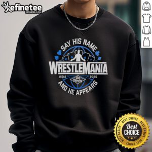 Nice Joe Hendry 'Say His Name' WrestleMania sweatshirt featuring bold graphics and vibrant colors for wrestling fans.