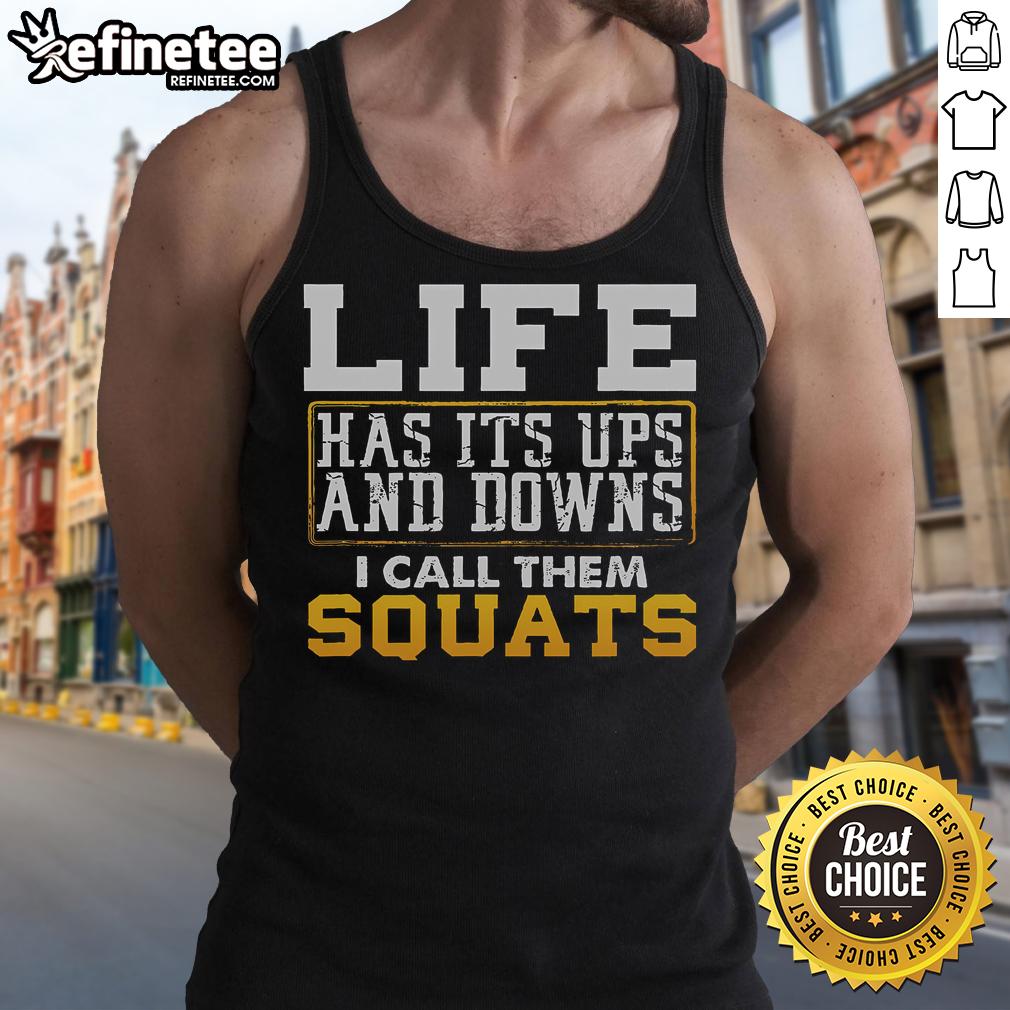 Motivational tank top with 'Nice Life Has Its Ups and Downs, I Call Them Squats' design, perfect for fitness enthusiasts.