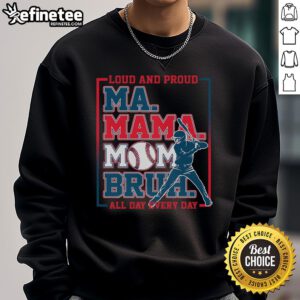 Cozy sweatshirt featuring 'Loud and Proud All Day Every Day' design, perfect for baseball moms and fans alike.