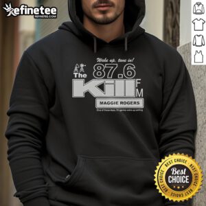 Alt Text: Maggie Rogers hoodie featuring 'Wake Up Tune In The Kill' design, perfect for fans of her uplifting music and style.