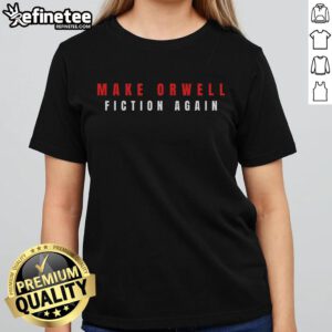 Womens 'Make Orwell Fiction Again' tee featuring bold text design, perfect for fans of political satire and Trump commentary.