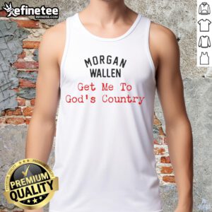 Nice Morgan Wallen Get Me To God's Country tank top featuring a stylish design for country music fans.