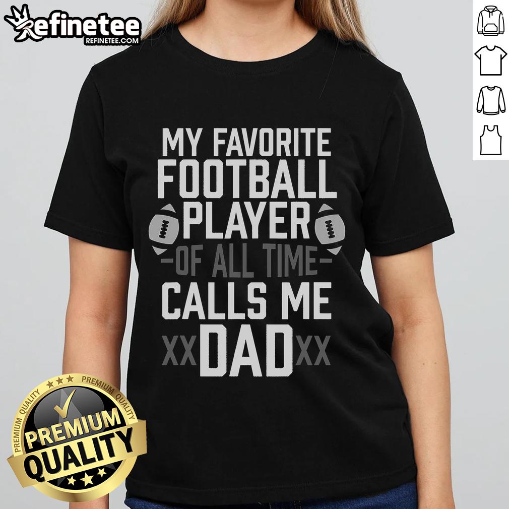 Nice Ladies Tee featuring 'My Favorite Football Player Calls Me Dad' for proud fathers and football fans.