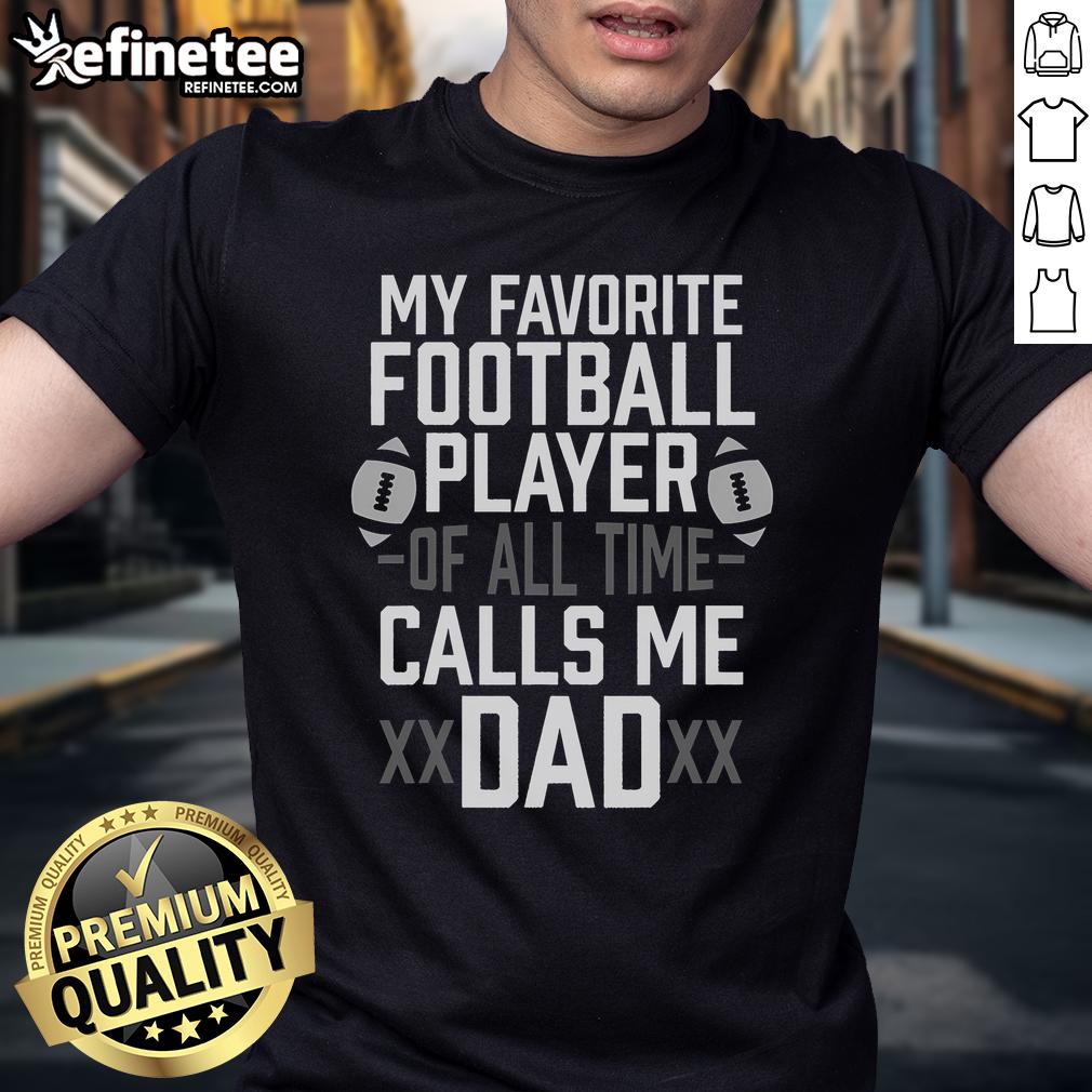 Funny 'My Favorite Football Player Calls Me Dad' T-Shirt design, perfect for proud dads and sports fans.
