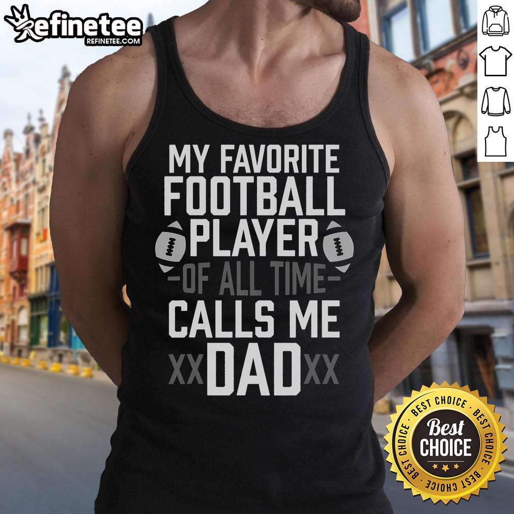 Father wearing 'My Favorite Football Player Calls Me Dad' tank top, showcasing pride in fatherhood and sports enthusiasm.