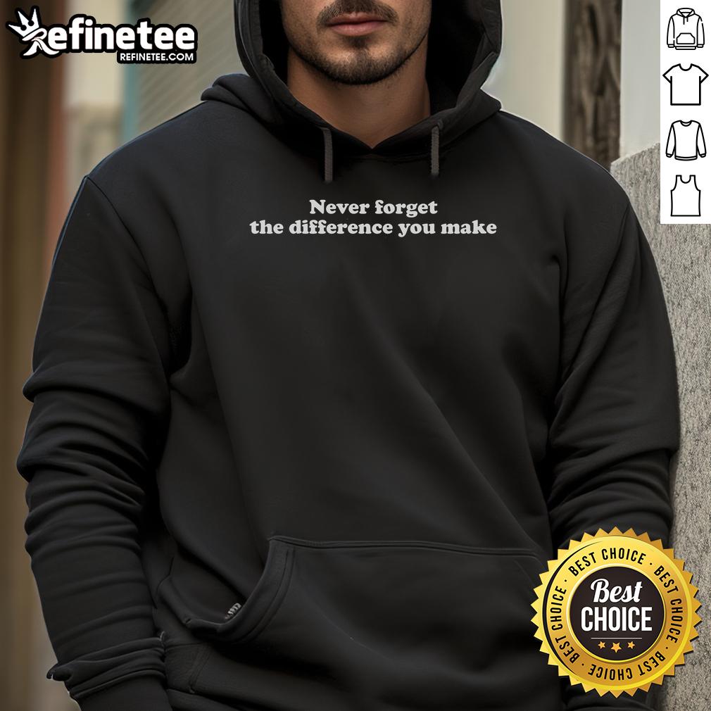 Cozy mental health hoodie featuring 'Never Forget the Difference You Make' design, perfect for spreading positivity.