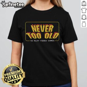 Geek ladies tee: 'Nice Never Too Old' design showcasing a stylish and fun graphic for proud geek women.