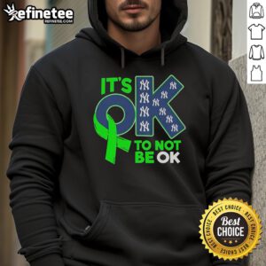 Nice New York Yankees 'It's Ok To Not Be Ok' Hoodie showcasing a stylish design perfect for fans and casual wear.