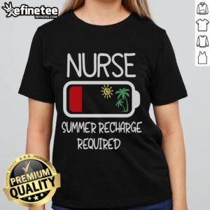 Nice Nurse Summer Recharge Required Tee for Travel Nurses - Stylish ladies' shirt for healthcare professionals.