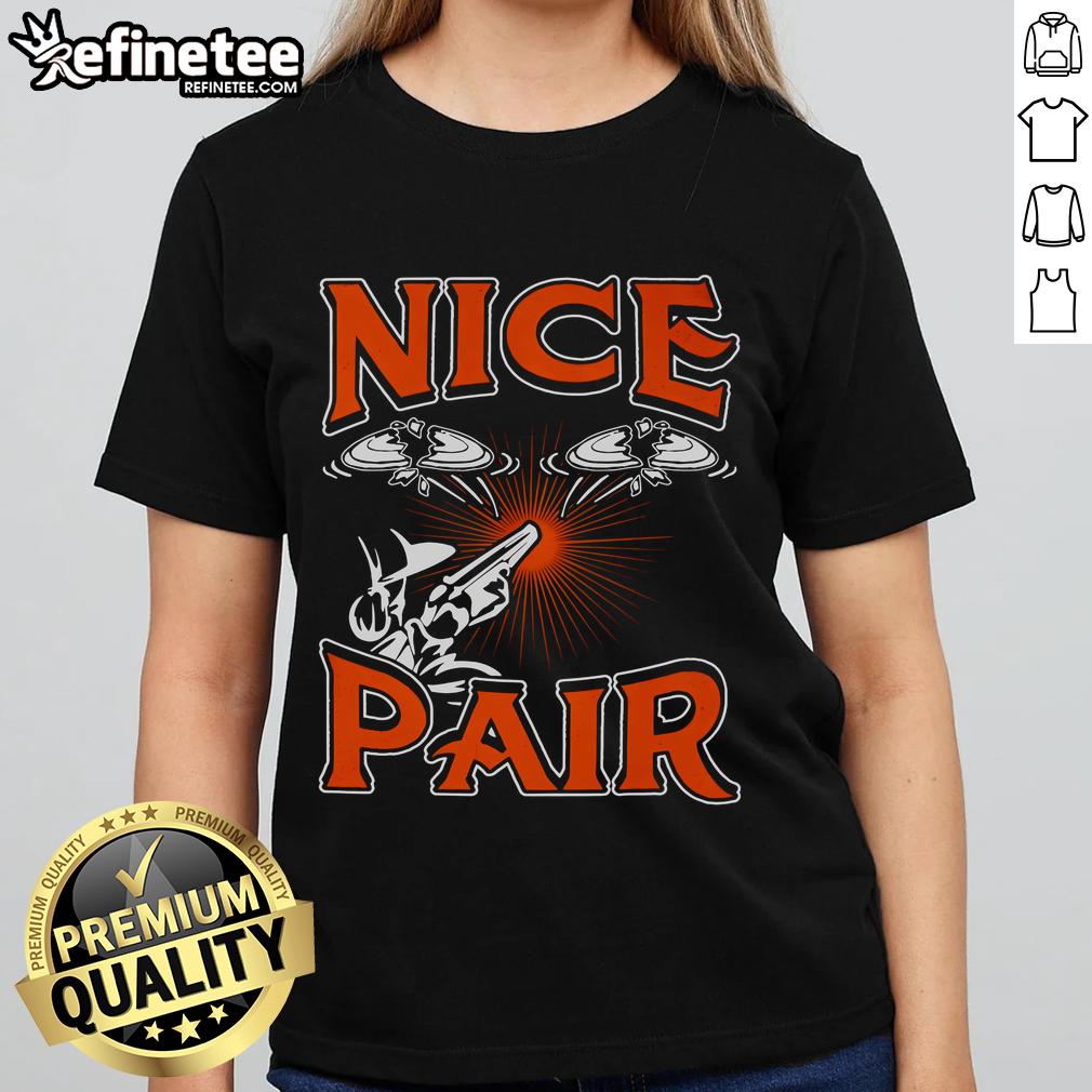 Funny ladies' tee featuring a nice pair design for skeet shooting sport, perfect for outdoor enthusiasts.