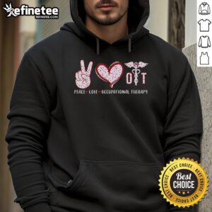 Nice Peace Love OT Occupational Therapy Hoodie featuring a stylish design for therapy professionals and enthusiasts.