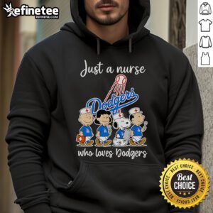 Nurse wearing a Dodgers hoodie, showcasing 'Just a Nurse Who Loves Dodgers' design with peanuts background.