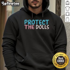 Nice Protect The Dolls Hoodie featuring a stylish design and vibrant colors, perfect for doll enthusiasts and fashion lovers.