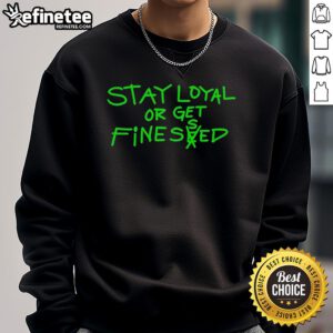 Stylish Nice Stay Loyal or Get Finessed sweatshirt in black, perfect for casual wear and trendy outfits.