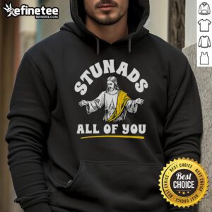 Christian Jesus faith meme hoodie featuring the quote 'Nice Stunads All of You' in bold text for stylish expression.