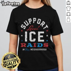Womens tee featuring 'Support Local Ice Raids' graphic, perfect for showing neighborhood pride and community spirit.