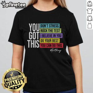 Nice Test Day Rock The Test Teacher Testing Day You Got This Ladies Tee featuring motivational design for educators.