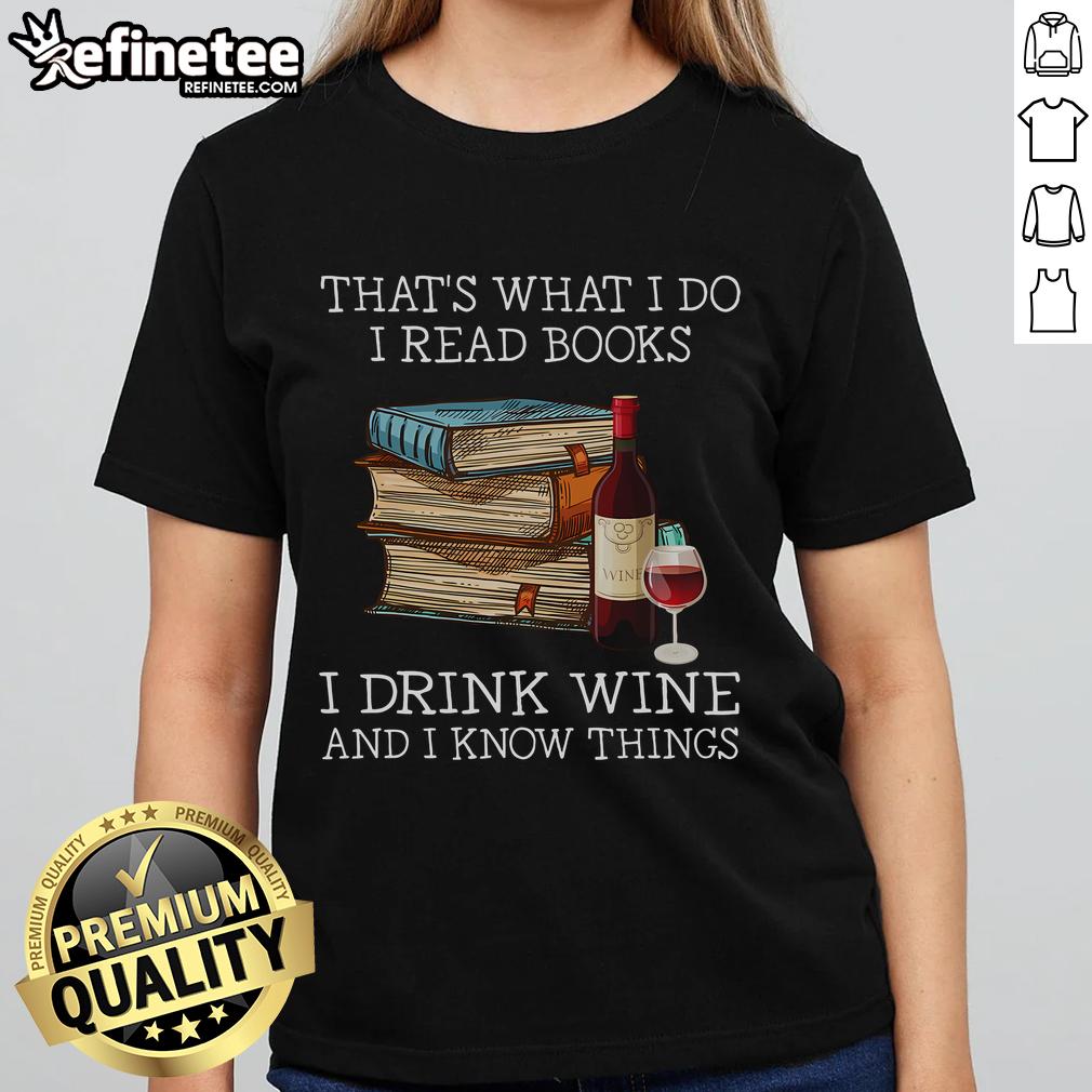 Ladies tee featuring 'I read books, I drink wine, and I know things' design - perfect for book lovers and wine enthusiasts.