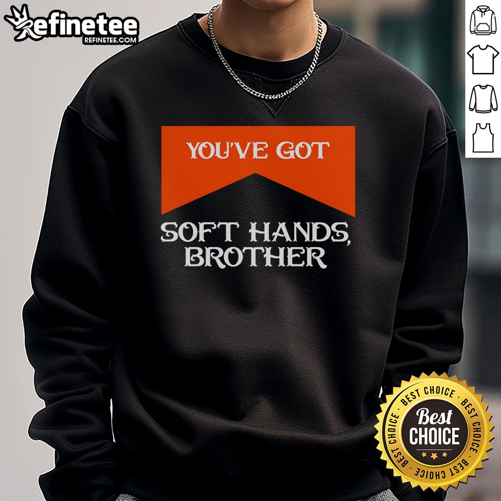 Soft hands brother quote sweatshirt featuring a cozy design, perfect for casual wear and gift ideas.