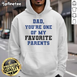Official Dad You're One of My Favorite Parent Hoodie in blue, featuring a fun and heartwarming design for Father's Day.