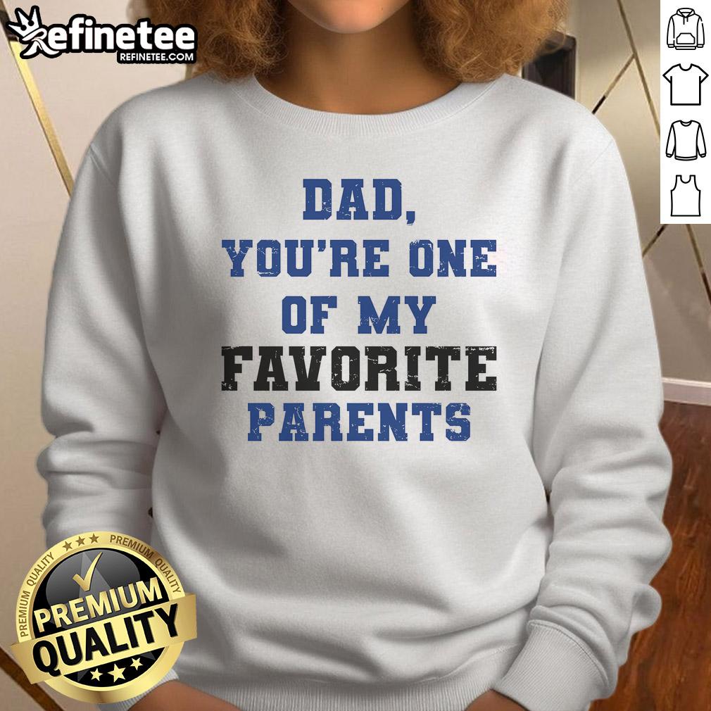 Official Dad You're One of My Favorite Parent sweatshirt in gray, perfect gift for Father's Day or casual wear.