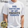 Alt Text: Official Dad You're One Of My Favorite Parent T-Shirt design featuring playful typography in bold colors.