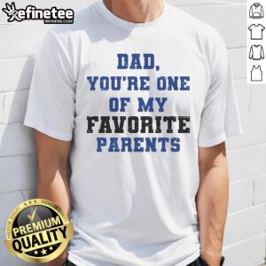 Alt Text: Official Dad You're One Of My Favorite Parent T-Shirt design featuring playful typography in bold colors.