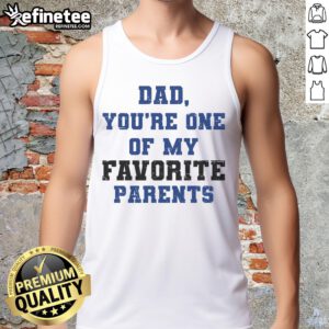Official Dad You're One of My Favorite Parent Tank Top in casual style, perfect for Father's Day or family outings.