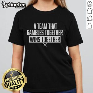 Official A-Team That Gambles Together Wins Together baseball ladies tee featuring a stylish design for team spirit.