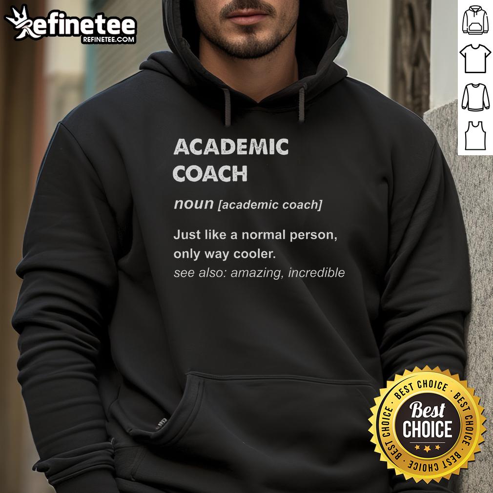 Official Academic Coach Definition hoodie featuring a fun design that highlights the coolness of being a coach.