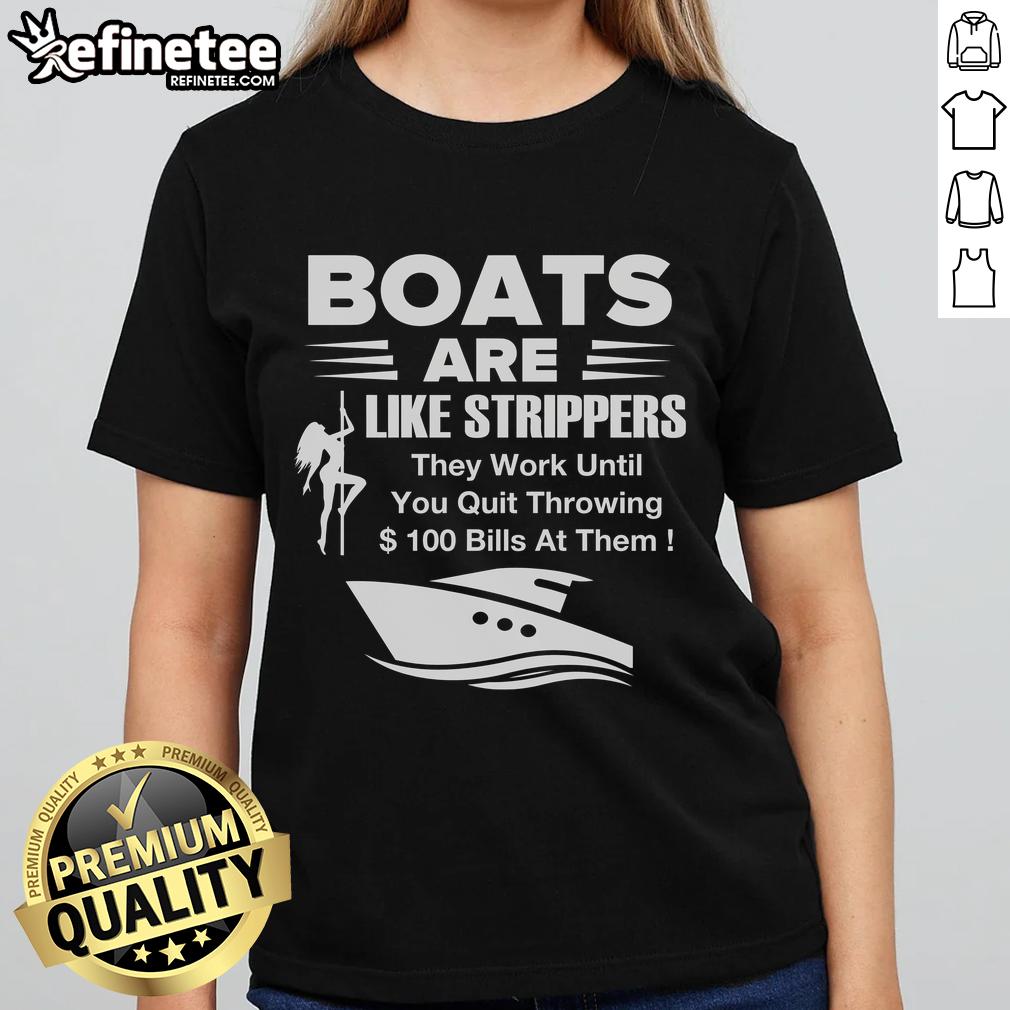 Funny ladies tee: Official boat are like strippers, they work until you quit throwing money at them, humorous graphic design.