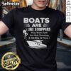 Funny T-shirt featuring the phrase 'Official Boat Are Like Strippers' with a humorous design about boats and money.