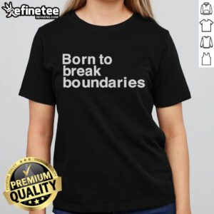 Official Born To Break Boundaries Ladies Tee in stylish design, perfect for empowering women and expressing individuality.