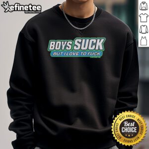 Alt Text: Official Boycrazy Boys Suck But I Love To Fuck Sweatshirt in casual style, perfect for bold fashion statements.