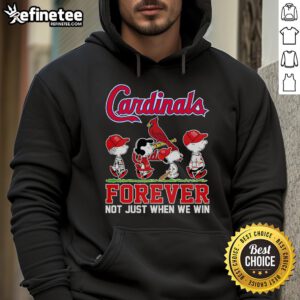 Official Cardinals Forever hoodie in red, featuring 'Not Just When We Win' slogan for loyal fans and supporters.