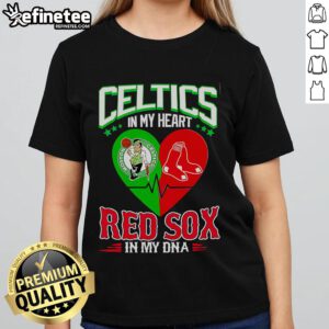 Official Celtics In My Heart Red Sox In My DNA Ladies Tee showcasing team spirit in stylish women's apparel.