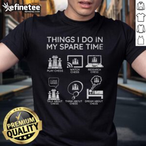 Official Chess Player Things I Do In My Spare Time T-Shirt featuring chess graphics and playful text for chess enthusiasts.