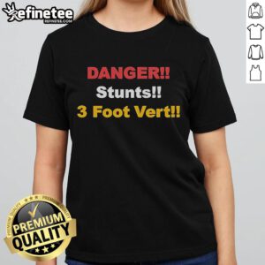 Official Danger Stunts 3-Foot Vert Ladies Tee featuring a stylish design for women who love extreme sports and adventure.