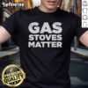 Alt Text: Official Gas Stoves Matter T-Shirt featuring a bold design promoting gas stove advocacy and safety.