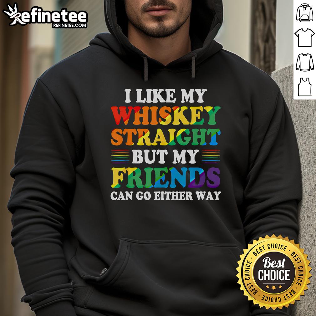 Official 'I Like My Whiskey Straight But My Friends Can Go Either Way' hoodie in black, perfect for whiskey lovers.