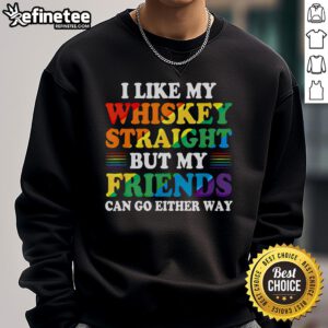 Official I Like My Whiskey Straight Sweatshirt featuring a fun whiskey quote, perfect for casual outings and whiskey lovers.