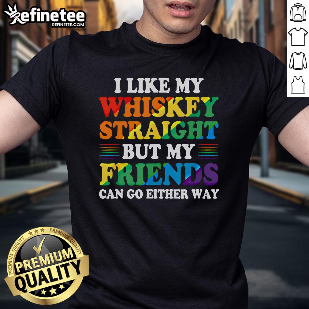 Alt Text: Official I Like My Whiskey Straight But My Friends Can Go Either Way T-Shirt design featuring whiskey-themed graphics.