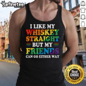 Official I Like My Whiskey Straight But My Friends Can Go Either Way Tank Top, featuring a stylish whiskey-themed design.