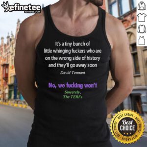 Official David Tennant 'No We Fcking Wont' tank top featuring Tiny Bunch Of Little Whinging Fckers design.